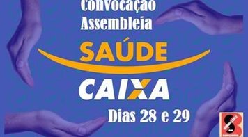 Saúde Caixa: Edital de Convocação para Assembleia Extraordinária Específica
