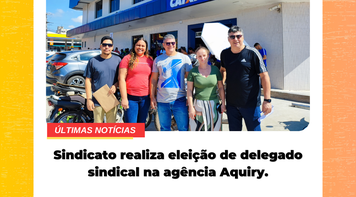 Sindicato realiza eleição de delegado sindical na agência Aquiry