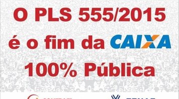 14 de dezembro: Dia Nacional de Luta em Defesa da Caixa 100% Pública e contra o PLS 555