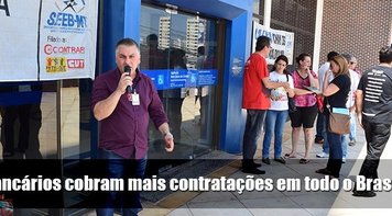 Bancários de Mato Grosso cobram mais contratações no BB e na Caixa