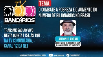 TV Bancários discute nesta quinta (15) campanha ‘Quem tem fome tem pressa’ e o aumento do número de bilionários