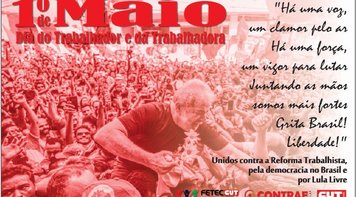 Trabalhadores fazem em todo o país 1º de Maio por revogação das reformas, Lula Livre e democracia 