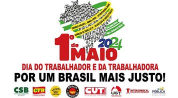 No 1º de Maio, trabalhadores vão defender “um Brasil mais justo”