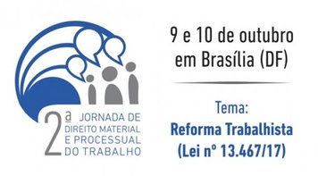 Anamatra faz nesta segunda 9 encontro para debater interpretação da lei da reforma trabalhista 