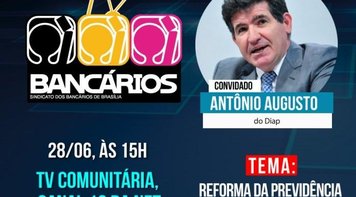 Toninho do Diap fala sobre os prejuízos com a reforma da Previdência no TV Bancários desta sexta (28)