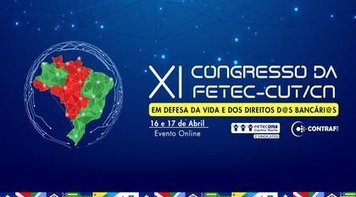Começa nesta sexta 16, às 19h30, com transmissão ao vivo, o XI Congresso da Fetec-CUT/CN