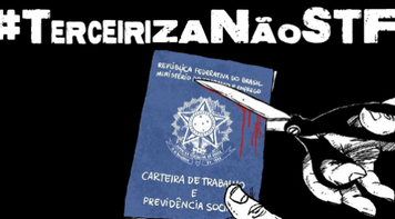 Supremo vota terceirização dia 9: #TerceirizaNãoSTF