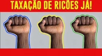 Taxar grandes fortunas para o Brasil sair da crise
