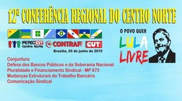 Começa em Brasília a 12ª Conferência Regional dos Bancários do Centro-Norte 
