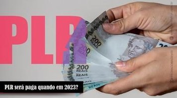 Saiba quando será para a Participação nos Lucros e Resultados em 2023