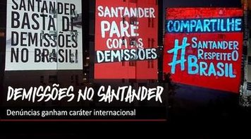 Campanha internacional pede apoio contra demissões do Santander