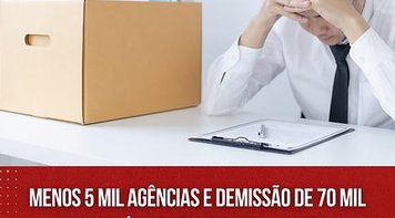 Setor bancário eliminou 70 mil empregos e fechou mais de 5 mil agências em 10 anos