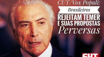 CUT/Vox Populi confirma: Temer é o pior presidente do Brasil