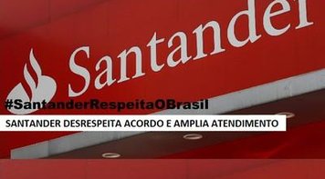 Santander desrespeita acordo e amplia atendimento