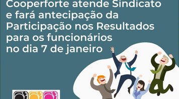 Cooperforte atende Sindicato e fará antecipação da Participação nos Resultados no dia 7 de janeiro