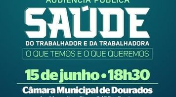 Audiência pública discute Saúde do Trabalhador nesta quinta-feira em Dourados
