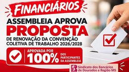 Financiários aprovam proposta de renovação da Convenção Coletiva 2026/2028
