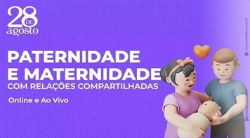 Abertas as inscrições para o curso "Paternidade e Maternidade com Relações Compartilhadas"