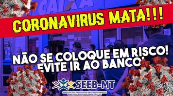 Seeb/MT alerta: Empregados da Caixa e a população estão em risco