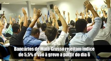 Bancários de Mato Grosso rejeitam índice de 5,5% e vão à greve