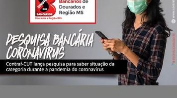 Contraf-CUT lança pesquisa para saber situação da categoria durante a pandemia do coronavírus