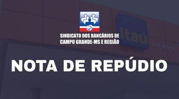 SEEB Campo Grande emita nota de repúdio contra postura do Itaú 
