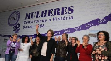 Dilma: “As mulheres da CUT decidiram que podem e são protagonistas”
