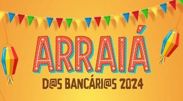 Arraiá d@s Bancári@s será no dia 22 de junho