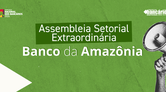 Sindicato convoca funcionalismo do Basa para Assembleia Setorial Extraordinária