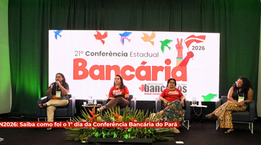 CN2026: Saiba como foi o 1º dia da 21ª Conferência Bancária do Pará