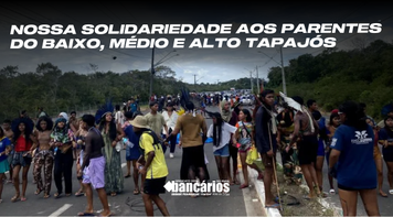 Nossa solidariedade aos parentes do Baixo, Médio e Alto Tapajós