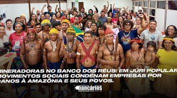Mineradoras no banco dos réus: em júri popular, movimentos sociais condenam empresas por danos à Amazônia e seus povos