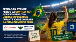 /febraban-atende-pedido-da-contraf-cut-e-orienta-bancos-a-liberar-empregados-durante-jogos-do-brasil-na-copa/