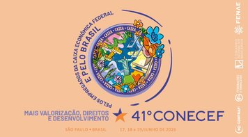 41º Conecef vai debater os desafios das empregadas e dos empregados da Caixa e preparar a Campanha Nacional