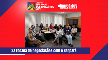 Terceira mesa de negociação do Banpará tem conquistas no Auxílio-Creche, Auxílio- Babá e na proteção às mulheres vítimas de violência