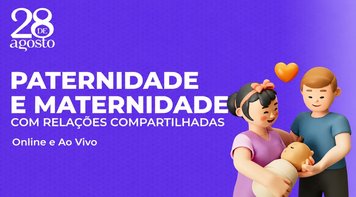 Inscrições abertas para o curso “Paternidade e Maternidade com Relações Compartilhadas”