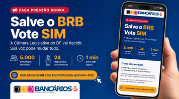 Vote sim: Sindicato lança ferramenta para pressionar os deputados distritais a salvar o BRB