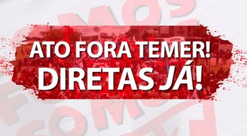 Nesta quarta (2), ato por “Fora Temer” e contra as reformas mobiliza Brasília 