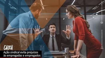 Ação do movimento sindical evita prejuízos aos empregados da Caixa