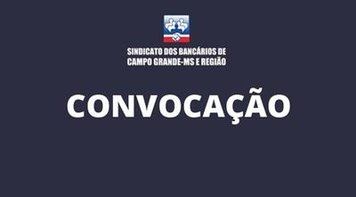 SEEBCG-MS convoca bancários para deliberação sobre a proposta da Fenaban