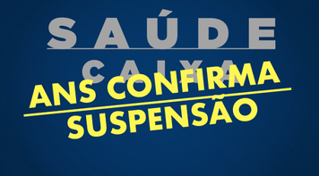 ANS confirma suspensão do Saúde Caixa