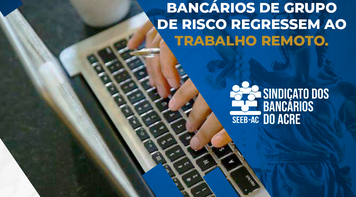 Justiça do Trabalho do Acre determina que bancários de grupo de risco regressem ao trabalho remoto 
