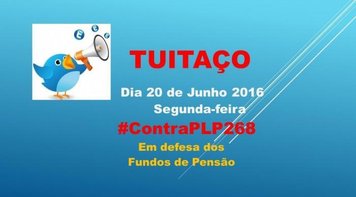 Atenção! Hoje tem tuitaço às 13h #Contra PLP268 e em defesa dos Fundos de Pensão
