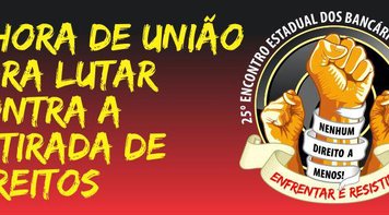 25º Encontro Estadual dos Bancários vai ampliar a luta contra a retirada de direitos