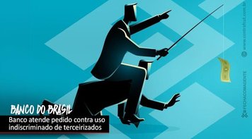 Funcionários do BB avançam em negociação para coibir uso indiscriminado de terceirizados