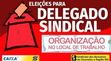 Eleições para Delegados Sindicais na Caixa e BB serão nos dias 18 e 19/12