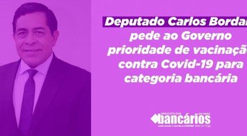 Deputado Bordalo pede prioridade de vacina a bancários contra Covid-19 