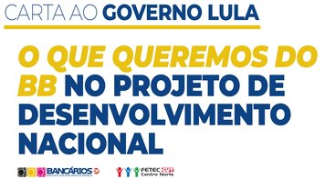 Fetec-CUT/CN e Sindicato de Brasília divulgam Carta ao governo Lula com propostas para fortalecer o papel público do Banco do Brasil