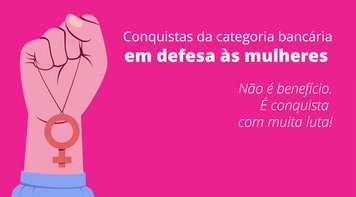 Mês das Mulheres: A trajetória de luta e conquistas das bancárias