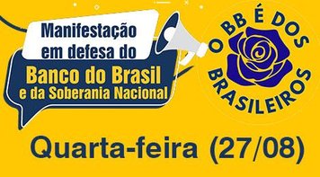 Bancários fazem atos nesta quarta 27 para defender BB e exigir punição de quem comete crime contra o banco